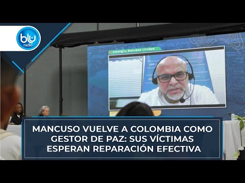 Mancuso vuelve a Colombia como gestor de paz: sus víctimas esperan reparación efectiva