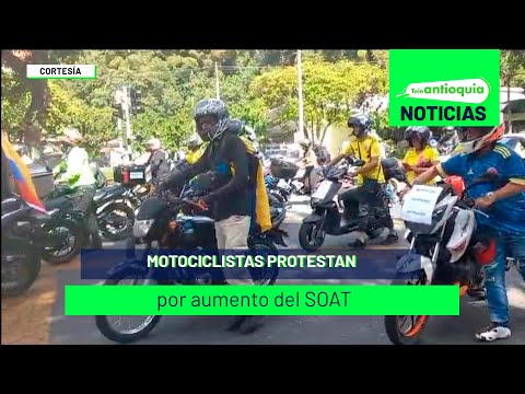 Motociclistas protestan por aumento del SOAT - Teleantioquia Noticias