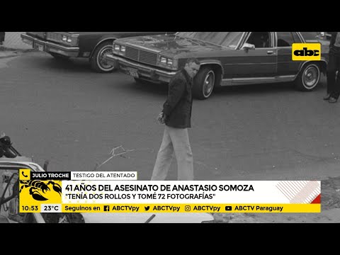 41 años del asesinato de Anastasio Somoza: Tenía dos rollos y tomé 72 fotografías