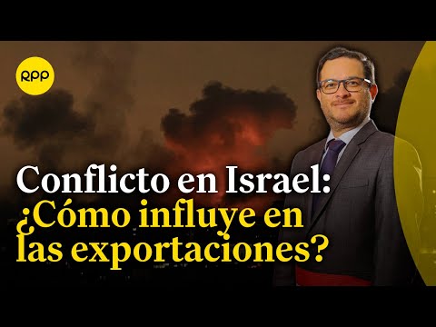¿Cómo afecta el conflicto entre Israel y Hamás en las exportaciones del Perú?