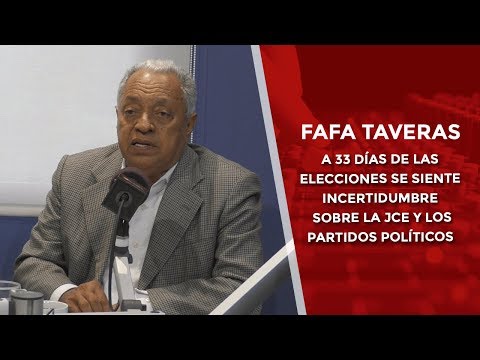 Fafa Taveras: A 33 días de las elecciones se siente incertidumbre sobre la JCE