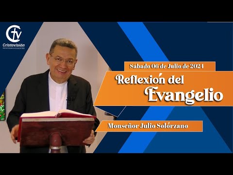 REFLEXIÓN DEL EVANGELIO | Sábado 06 de Julio de 2024 | Cristovisión