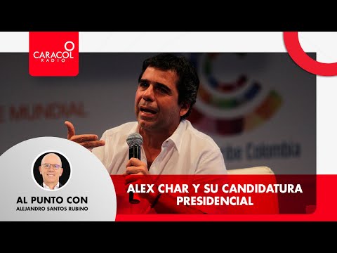 Al punto con Alejandro Santos Rubino: Alex Char y su candidatura presidencial