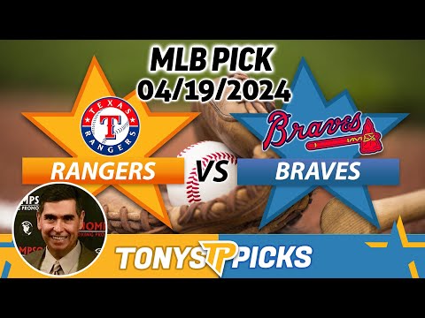 Texas Rangers vs. Atlanta Braves 4/19/2024 FREE MLB Picks and Predictions on MLB Betting Tips