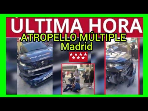 #ÚLTIMAHORA - UNA PATRULLA ATROPELLA A 4 PERSONAS EN MADRID