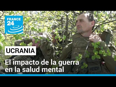 Heridas invisibles: el costo psicológico del conflicto en Ucrania • FRANCE 24 Español