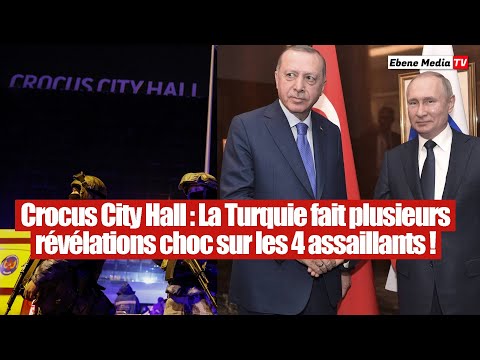 Crocus City Hall : La Turquie fait des révélations surprenantes sur les 4 responsables !