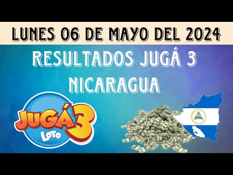 RESULTADOS JUGÁ 3 NICARAGUA DEL LUNES 06 DE MAYO DEL 2024