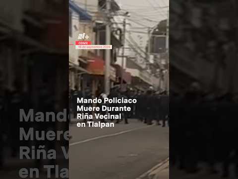 Muere mando policiaco durante riña vecinal en Tlalpan #nmas #tlalpan #policia #shorts