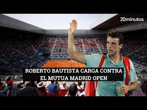 Roberto Bautista CARGA CONTRA el Mutua Madrid Open: No pasa en ningún otro lugar del mundo