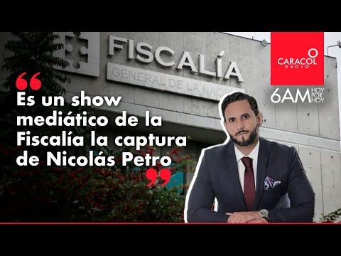 Todo es un show mediática de la Fiscalía la captura de Nicolás Petro | Caracol Radio