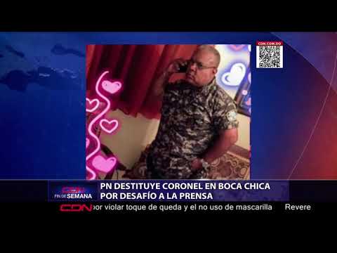 PN destituye coronel en Boca Chica por desafío a la prensa