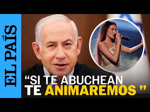 EUROVISION | Netanyahu anima a la candidata de Israel, Eden Golan tras recibir abucheos | EL PAÍS