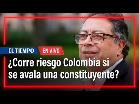 EN VIVO: ¿Deben los colombianos avalar la constituyente? | El Tiempo