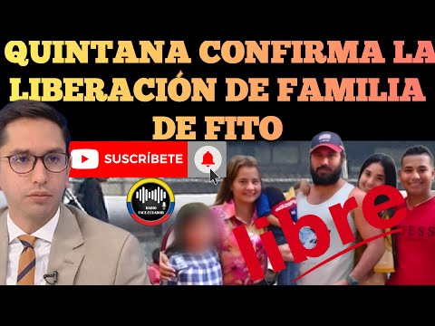 ISMAEL QUINTANA CONFIRMA LA LIBERACIÓN DE LA FAMILIA DE ADOLFO MACIAS ALIAS FITO NOTICIAS RFE TV