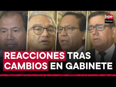 Congresistas se pronuncian tras cambios en el gabinete Adrianzén previo al voto de confianza