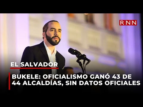 Según Bukele, el oficialismo ganó 43 de 44 alcaldías en El Salvador, sin datos oficiales