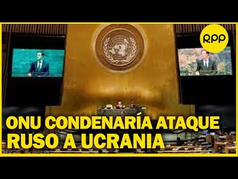 GUERRA EN UCRANIA | Asamblea general de las Naciones Unidas votará por condenar invasión rusa