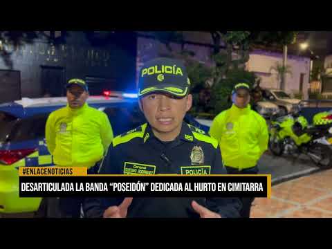 Desarticulada banda Poseidón dedicada al hurto en Cimitarra