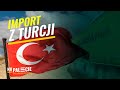Import z Turcji. Co warto wiedzie?