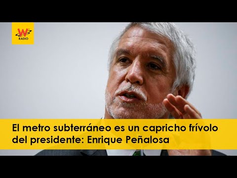 El metro subterráneo es un capricho frívolo del presidente: Enrique Peñalosa