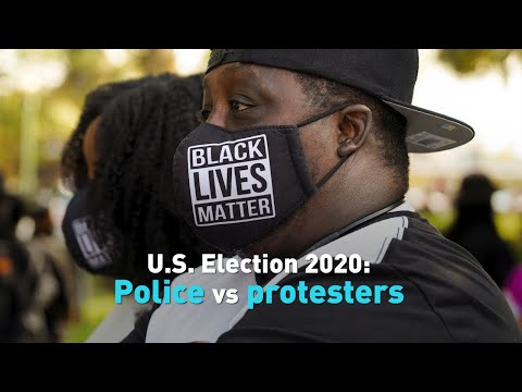 U.S. Election 2020: Police vs protesters