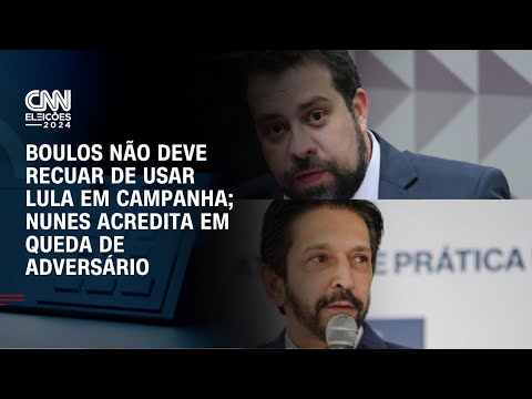 Boulos não deve recuar de usar Lula em campanha; Nunes acredita em queda de adversário | LIVE CNN