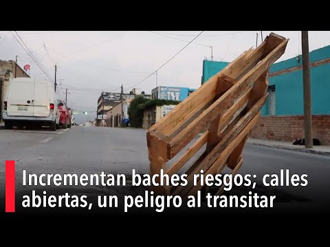 Incrementan baches riesgos; calles abiertas, un peligro al transitar