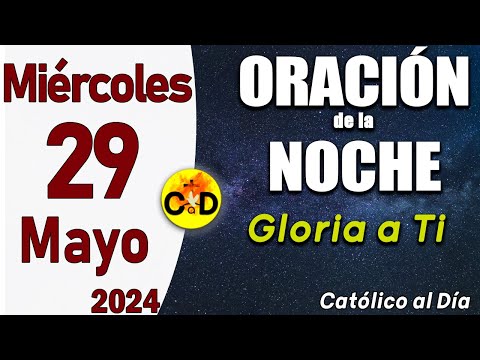 Oración de la Noche de hoy Miércoles 29 de Mayo de 2024 - ORACION DE LA NOCHE CATÓLICO al Día