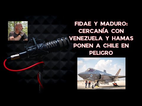 Fidae y Maduro: cercanía con Venezuela y Hamas ponen a Chile en peligro