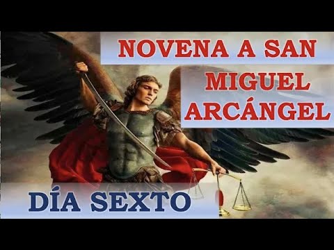 NOVENA A SAN MIGUEL ARCANGEL | SEXTO DI?A | DI?A 6 | PRI?NCIPE DE LAS MILICIAS CELESTIALES