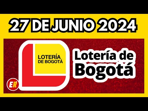 Resultado LOTERIA DE BOGOTA JUEVES 27 de junio de 2024  ULTIMO SORTEO