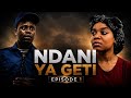 NDANI YA GETI  EPISODE 1