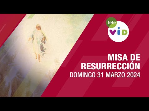 Misa de Resurrección, Domingo 31 Marzo de 2024  #SemanaSanta2024 #DomingoDeResurrección #TeleVID