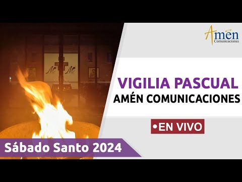 VIGILIA PASCUAL 2024 |AMÉN COMUNICACIONES  (((EN VIVO))) | SÁBADO SANTO 30 MARZO