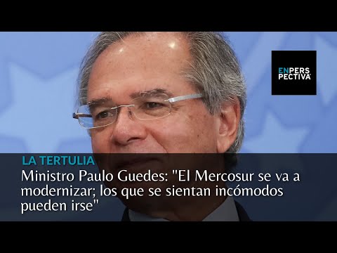 Ministro Paulo Guedes: El Mercosur se va a modernizar; los que se sientan incómodos pueden irse