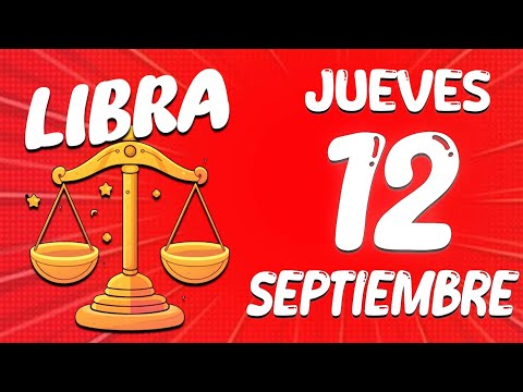 AY DIOS MIO? TODO ESTALLA EN SEPTIEMBRE?? Libra Horoscopo De Hoy 12 De septiembre 2024