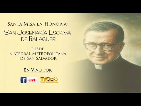 Santa Misa en Honor a San Josemaría Escrivá de Balaguer