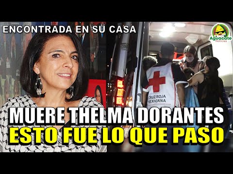 Thelma Dorantes DE QUE MURIO + LA VERDAD del FALLECIMIENTO de actriz mexicana thelma dorante