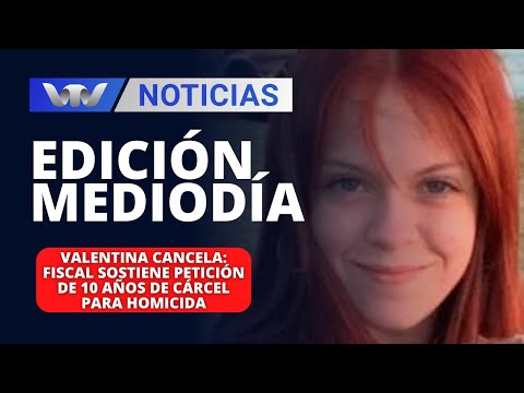 Ed. Mediodía 02/02 | Valentina Cancela: fiscal sostiene petición de 10 años de cárcel para homicida