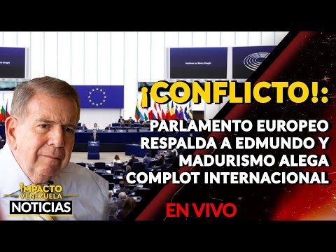 ¡CONFLICTO!: Parlamento Europeo respalda a Edmundo y madurismo alega complot internacional