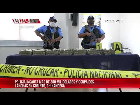 Incautan mas de 300 mil dólares al narcotráfico en Corinto, Chinandega - Nicaragua