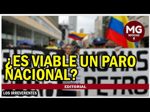 ¿ES VIABLE UN PARO NACIONAL?  Editorial Los Irreverentes