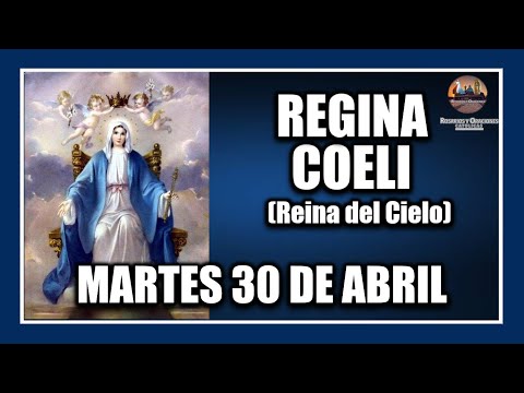 REGINA COELI - DE HOY MARTES 30 DE ABRIL DE 2024:  REINA DEL CIELO - PARA REZAR EN PASCUA.
