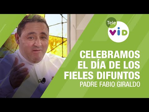 Celebramos el día de los Fieles Difuntos, 2 Noviembre, Padre Fabio Giraldo - Tele VID