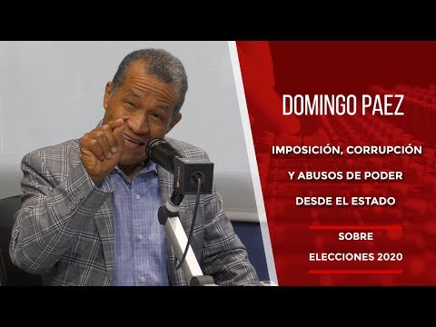 Domingo Páez sobre elecciones 2020: Imposición, corrupción y abusos de poder desde el Estado
