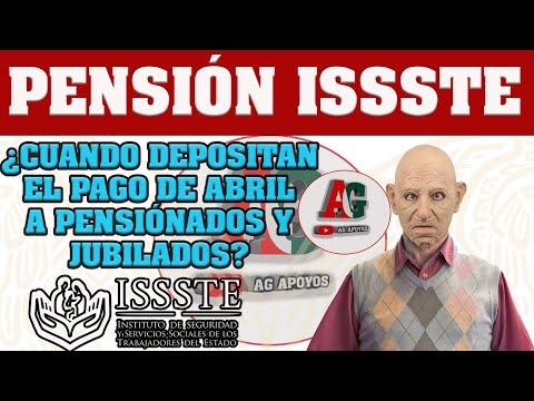 Pensión ISSSTE 2023  FECHA en que depositan el PAGO de ABRIL a PENSIONADOS y JUBILADOS