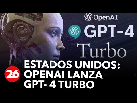 ?Estados Unidos | Openai lanza GPT- 4 Turbo
