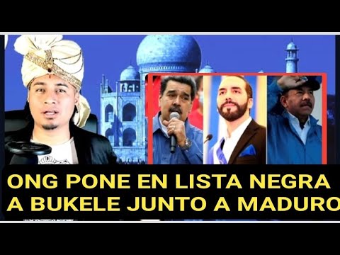Ponen en la lista negra a Nayib Bukele junto a Nicolas Maduro y Daniel Ortega!