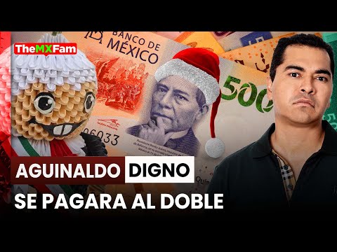 Aguinaldo Digno Se Pagará al Doble en México: Cuándo Aplicará? | TheMXFam